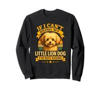 Si Je ne Peux Pas Apporter Mon Löwchen, Je n'irai Pas Chercher Un Chien, Maman, Papa Sweatshirt