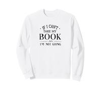 Si Je ne Peux Pas emporter Mon Livre, Je n'irai Pas Lire Sweatshirt