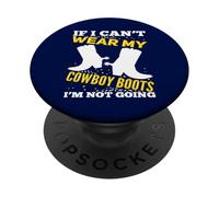 Si Je ne Peux Pas Porter Mes Bottes de Cowboy, Je ne deviens Pas drôle de Cowgirl PopSockets PopGrip Adhésif