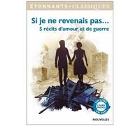 Si je ne revenais pas... – 5 récits d'amour et de guerre – Flammarion