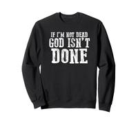 SI Je NE suis Pas Mort, Dieu n'est Pas Fini Fidèle Sweatshirt