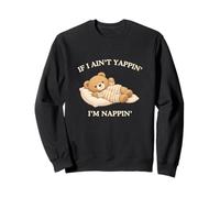 Si Je ne suis Pas Yappin, Je suis Nappin Funny Gen Z Silly Witty Meme Sweatshirt