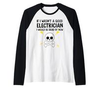 Si Je n'étais Pas Un Bon électricien, Je Serais déjà Mort Manche Raglan