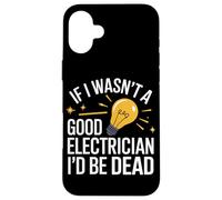 Si Je n'étais Pas Un Bon électricien, Je Serais Mort Coque pour iPhone 16 Plus