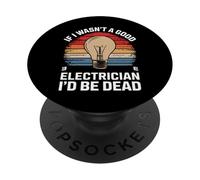 Si Je n'étais Pas Un Bon électricien, Je Serais Mort PopSockets PopGrip Adhésif