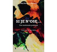 Si je n'ose... Une randonnée poétique - Phil Nomel D'escally - L'harmattan - broché - Poésie