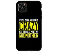 Si Je Pense Que ma mère est Folle, Je Devrais Rencontrer ma Marraine | Godmom Coque pour iPhone 11 Pro Max