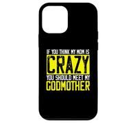 Si Je Pense Que ma mère est Folle, Je Devrais Rencontrer ma Marraine | Godmom Coque pour iPhone 12 Mini