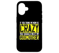 Si Je Pense Que ma mère est Folle, Je Devrais Rencontrer ma Marraine | Godmom Coque pour iPhone 16