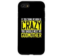 Si Je Pense Que ma mère est Folle, Je Devrais Rencontrer ma Marraine | Godmom Coque pour iPhone SE (2020) / 7/8