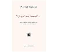 Si Je Puis Me Permettre - Lettres À Schopenhauer, Nietzsche Et Freud