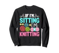 Si je suis assise, je tricote de façon amusante Sweatshirt