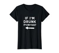 Si Je suis bourré, C'est de SA faute : Funny Cool Drinking T-Shirt Graphique avec Valeur, Femme, Noir, L
