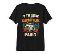 Si Je suis bourré, C'est la faute de Mes Amis de Camping T-Shirt Haut de Gamme