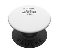 si Je suis bourré, C'est la faute de Mes Amis du Camping PopSockets PopGrip Adhésif