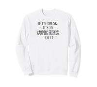 si Je suis bourré, C'est la faute de Mes Amis du Camping Sweatshirt