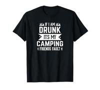 si Je suis bourré, C'est la faute de Mes Amis du Camping T-Shirt