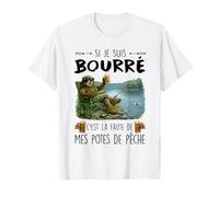 si Je suis bourré C'est la faute de Mes potes de pêche T-Shirt