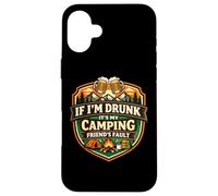 Si Je suis bourré, C'est la faute de Mon ami de Camping Funny Camper Gag Coque pour iPhone 16 Plus