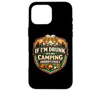 Si Je suis bourré, C'est la faute de Mon ami de Camping Funny Camper Gag Coque pour iPhone 16 Pro Max