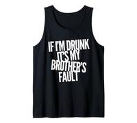 Si Je suis bourré, C'est la faute de Mon frère Funny Brother Birthday Débardeur