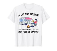si Je suis bourré C'est la faute de Mon pote de Camping T-Shirt