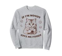 Si Je suis de Mauvaise Humeur, Donne-Moi des Envies drôles de Chats et de Biscuits Sweatshirt