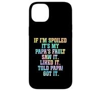 Si je suis gâtée, c'est la faute de mon père Coque pour iPhone 14 Plus
