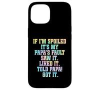 Si je suis gâtée, c'est la faute de mon père Coque pour iPhone 15