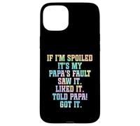 Si je suis gâtée, c'est la faute de mon père Coque pour iPhone 15 Plus