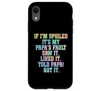 Si je suis gâtée, c'est la faute de mon père Coque pour iPhone XR