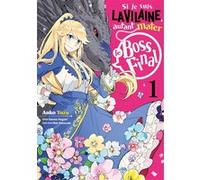 Si je suis la Vilaine, autant mater le Boss final - Tome 1 Anko Yuzu (Auteur), Anko Yuzu (Illustration), Nagase Sarasa (Scénario)