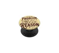 Si Je suis Le problème, tu ES Peut-être la Raison PopSockets PopGrip Adhésif