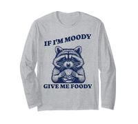 Si je suis Moody, donne-moi Foody Raccoon Meme Manche Longue