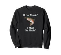 Si Je suis portée disparue, Je Dois pêcher à la Truite Arc-en-Ciel Sweatshirt