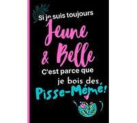 Si je suis toujours Jeune & Belle c'est parce que je bois des Pisse-Mémé !: Carnet de tisanes et d'infusions maison
