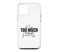 Si Je suis trop, Alors Trouve Un Dicton Moins Fort et confiant Coque pour iPhone 12/12 Pro