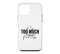 Si Je suis trop, Alors Trouve Un Dicton Moins Fort et confiant Coque pour iPhone 12 Mini