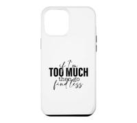 Si Je suis trop, Alors Trouve Un Dicton Moins Fort et confiant Coque pour iPhone 12 Pro Max
