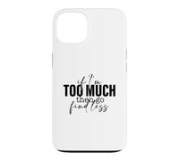 Si Je suis trop, Alors Trouve Un Dicton Moins Fort et confiant Coque pour iPhone 13