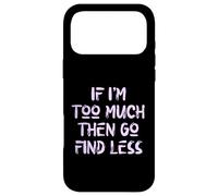 Si Je suis trop, Alors va en trouver Moins, Self Care, USA, Self Love Coque pour iPhone 17 Pro Max