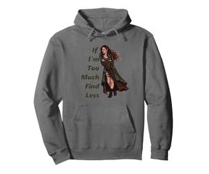 Si Je suis trop, Trouvez-en Moins Sweat à Capuche
