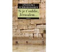 Si je t oublie jerusalem Angelika Schrobsdorff (Auteur)