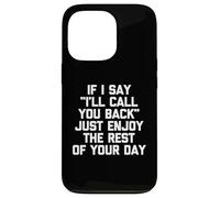 Si je te dis que je te rappellerai, profite du reste de ta journée Coque pour iPhone 13 Pro