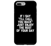 Si je te dis que je te rappellerai, profite du reste de ta journée Coque pour iPhone 7 Plus/8 Plus