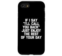 Si je te dis que je te rappellerai, profite du reste de ta journée Coque pour iPhone SE (2020) / 7 / 8