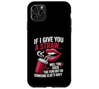 Si Je Te Donne Une Paille, est-ce Que tu Vas t'amuser avec Quelqu'un Coque pour iPhone 11 Pro Max