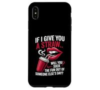 Si Je Te Donne Une Paille, est-ce Que tu Vas t'amuser avec Quelqu'un Coque pour iPhone XS Max