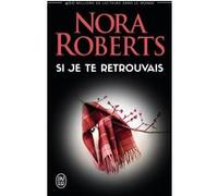 Si je te retrouvais Nora Roberts (Auteur), Isabelle Saint-Martin (Traduction)