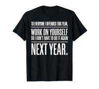 Si Je t'offusque, Travaille sur toi-même, résolution Amusante pour Le Nouvel an T-Shirt